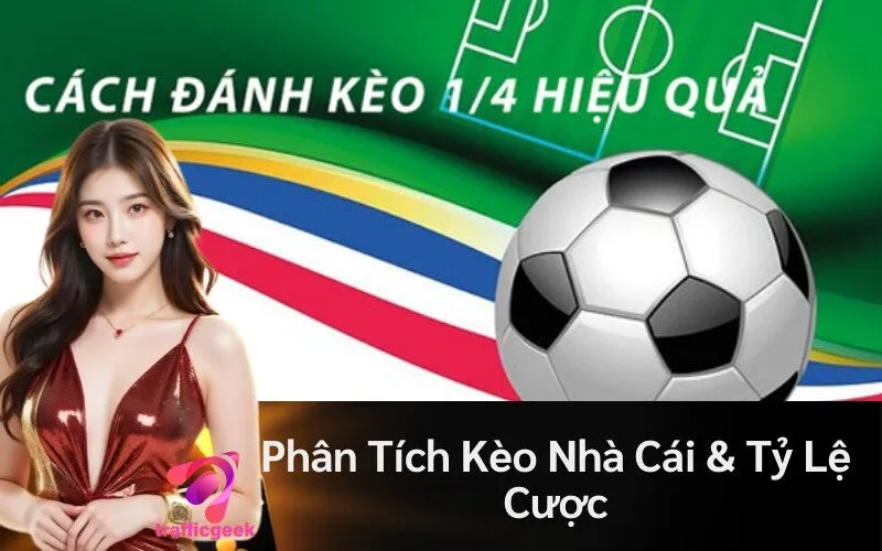 Phân Tích Kèo Nhà Cái & Tỷ Lệ Cược
