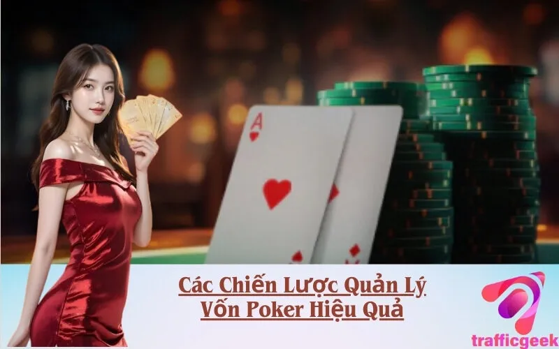 Các Chiến Lược Quản Lý Vốn Poker Hiệu Quả