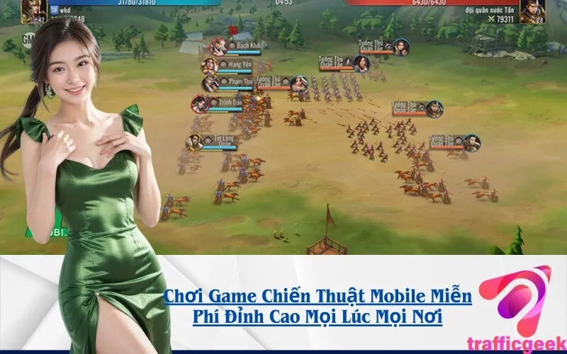 Chơi Game Chiến Thuật Mobile Miễn Phí Đỉnh Cao Mọi Lúc Mọi Nơi