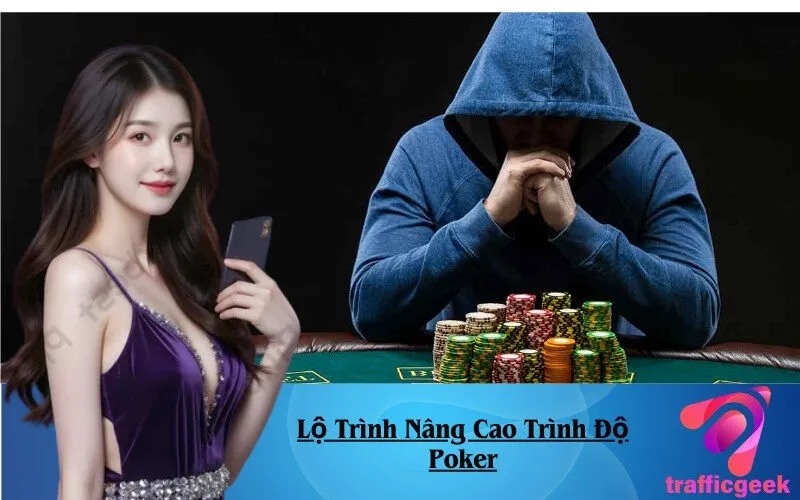 Lộ Trình Nâng Cao Trình Độ Poker