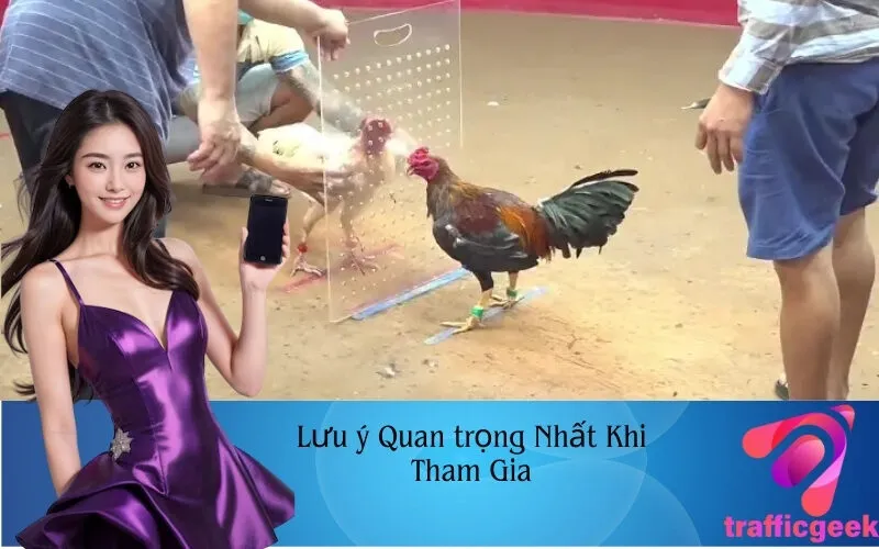 Lưu ý Quan trọng Nhất Khi Tham Gia