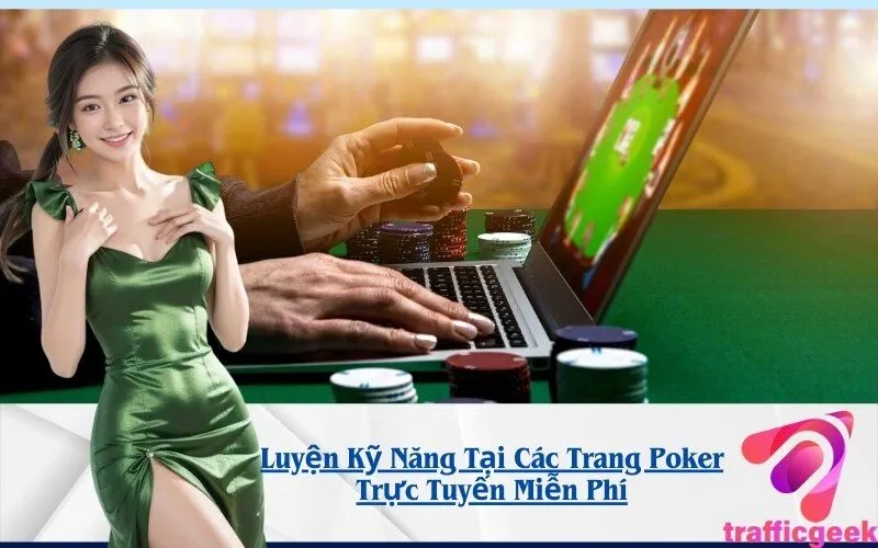 Luyện Kỹ Năng Tại Các Trang Poker Trực Tuyến Miễn Phí