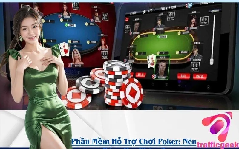 Phần Mềm Hỗ Trợ Chơi Poker: Nên Dùng Hay Không?