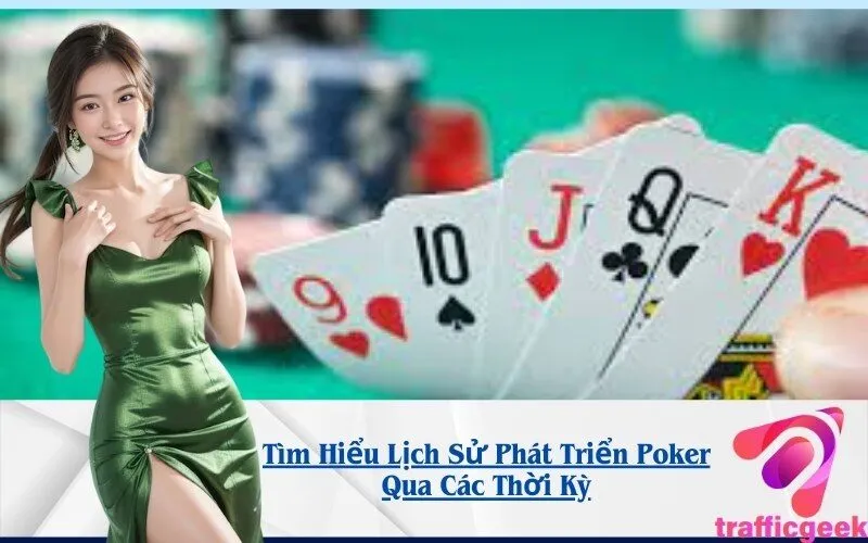 Tìm Hiểu Lịch Sử Phát Triển Poker Qua Các Thời Kỳ
