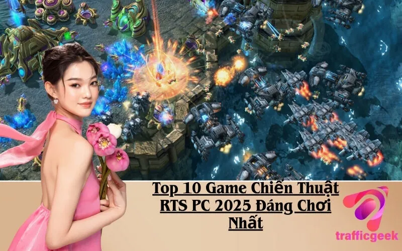 Top 10 Game Chiến Thuật RTS PC 2025 Đáng Chơi Nhất