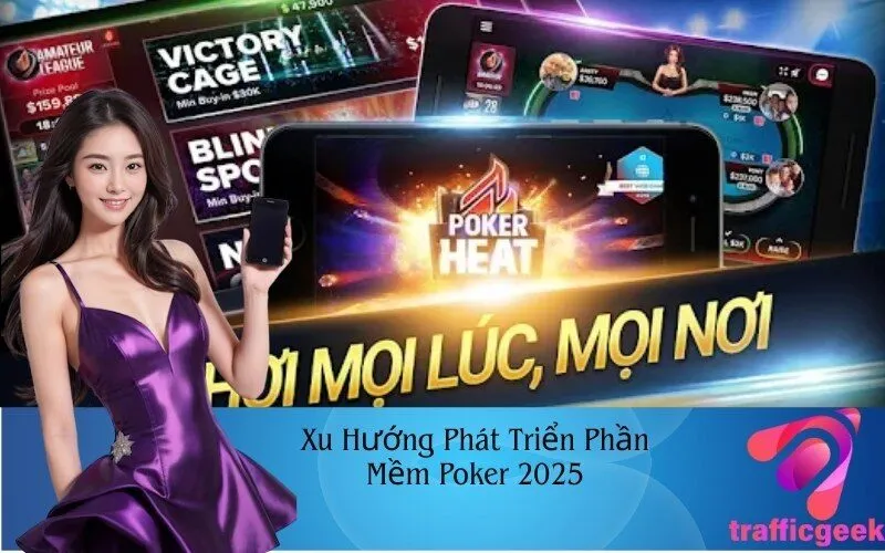 Xu Hướng Phát Triển Phần Mềm Poker 2025