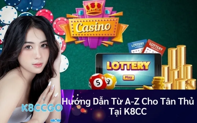 Hướng Dẫn Từ A-Z Cho Tân Thủ Tại K8CC