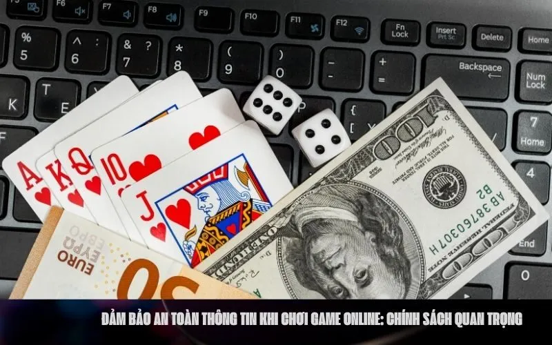 Đảm Bảo An Toàn Thông Tin Khi Chơi Game Online Chính Sách Quan Trọng