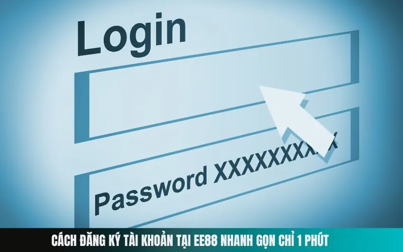 Cách Đăng Ký Tài Khoản Tại EE88 Nhanh Gọn Chỉ 1 Phút