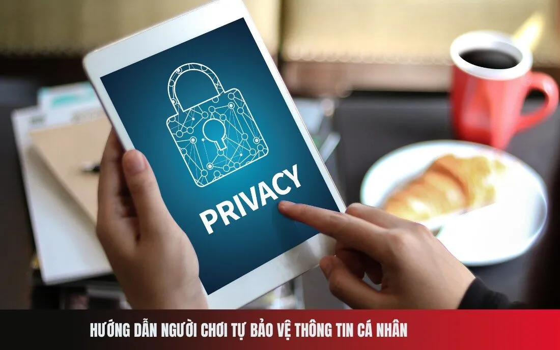 Hướng dẫn người chơi tự bảo vệ thông tin cá nhân