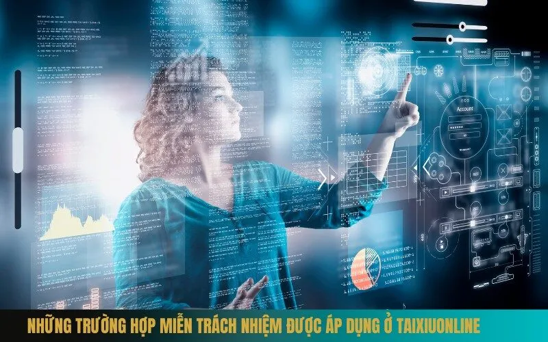 Những Trường Hợp Miễn Trách Nhiệm Được Áp Dụng Ở Taixiuonline