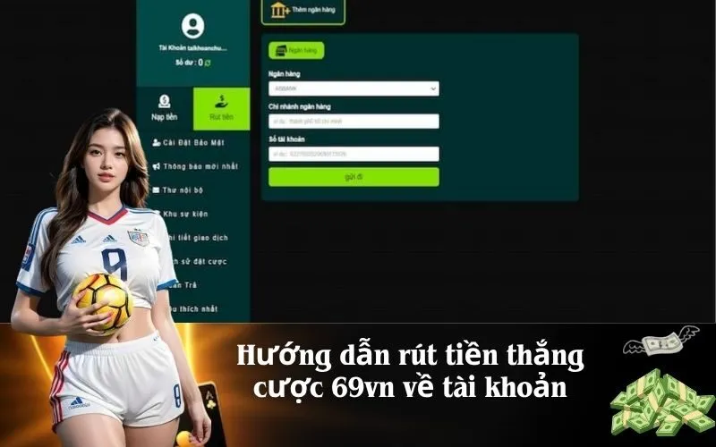 Hướng dẫn rút tiền thắng cược 69vn về tài khoản